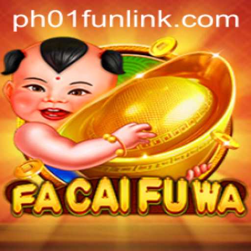 Exploring the Exciting World of FaCaiFuWa: A New Gaming Experience on PH01.FUN